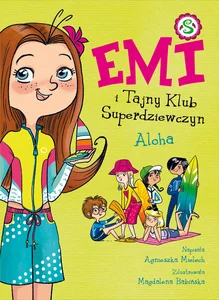 Emi i Tajny Klub Superdziewczyn 11 Aloha