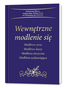 Wewnętrzne modlenie się Modlitwa serca, Modlitwa duszy, Modlitwa eteryczna, Modlitwa uzdrawiająca