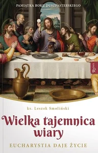 Wielka Tajemnica Wiary, Eucharystia daje życie