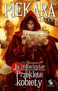 Przeklęte kobiety. Ja, inkwizytor