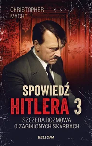 Spowiedź Hitlera 3 Szczera rozmowa o zaginionych skarbach Spowiedź Hitlera 3 Szczera rozmowa o zaginionych skarbach