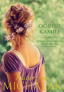 Ogród Kamili Seria kwiatowa Tom 1