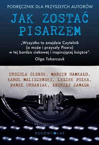 Jak zostać pisarzem Podręcznik dla przyszłych autorów Jak zostać pisarzem Podręcznik dla przyszłych autorów