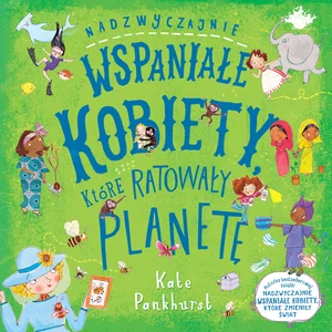 Nadzwyczajnie wspaniałe kobiety które ratowały planetę Nadzwyczajnie wspaniałe kobiety które ratowały planetę