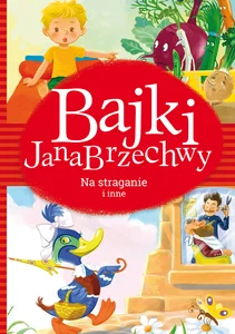 Bajki Jana Brzechwy Na straganie i inne