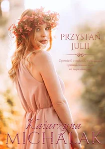 Przystań Julii Seria kwiatowa Tom 3