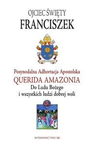 Adhortacja Querida Amazonia Do Ludu Bożego i wszystkich ludzi dobrej woli