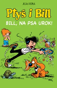 Ptyś i Bill Tom 6 Bill na psa urok Ptyś i Bill Tom 6 Bill na psa urok