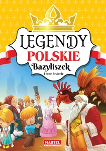 Legendy polskie Bazyliszek i inne historie Legendy polskie Bazyliszek i inne historie