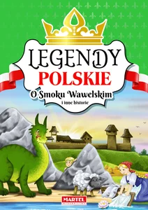 Legendy polskie O smoku wawelskim i inne historie Legendy polskie O smoku wawelskim i inne historie