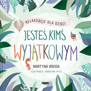Jesteś kimś wyjątkowym. Relaksacje dla dzieci Jesteś kimś wyjątkowym. Relaksacje dla dzieci