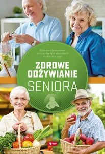 Zdrowe odżywianie seniora Zdrowe odżywianie seniora
