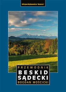 Beskid Sądecki i Małe Pieniny. Przewodnik wyd. 5 Beskid Sądecki i Małe Pieniny. Przewodnik wyd. 5