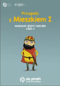 Przygody z Mieszkiem I. Muzealny zeszyt ćwicze