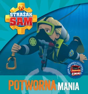 Strażak Sam. Potworna mania. Moja pierwsza czytanka