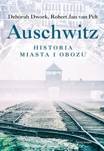 Auschwitz Historia miasta i obozu Auschwitz Historia miasta i obozu
