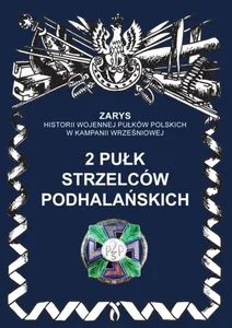 2 pułk strzelców podhalańskich Zarys historii wojennej pułków polskich w kampanii wrześniowej
