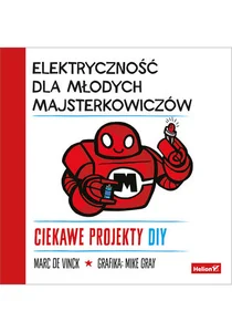 Elektryczność dla młodych majsterkowiczów Ciekawe projekty DIY