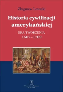 Historia cywilizacji amerykańskiej Tom 1 Era tworzenia 1607–1789 Historia cywilizacji amerykańskiej Tom 1 Era tworzenia 1607–1789