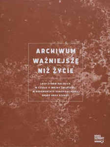Archiwum ważniejsze niż życie Losy Żydów polskich w czasie II wojny światowej w dokumentach konspiracyjnej grupy Oneg Szabat Archiwum ważniejsze niż życie Losy Żydów polskich w czasie II wojny światowej w dokumentach konspiracyjnej grupy Oneg Szabat