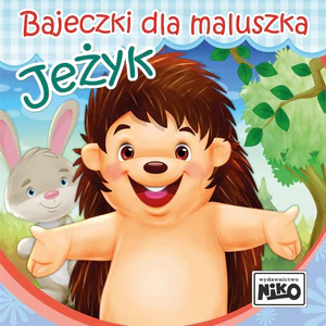 Jeżyk. Bajeczki dla maluszka Jeżyk. Bajeczki dla maluszka
