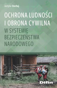 Ochrona ludności i obrona cywilna w systemie bezpieczeństwa narodowego Ochrona ludności i obrona cywilna w systemie bezpieczeństwa narodowego