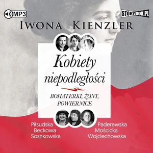 CD MP3 Kobiety niepodległości. Bohaterki, żony, powiernice CD MP3 Kobiety niepodległości. Bohaterki, żony, powiernice