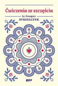 Ćwiczenia ze szczęścia