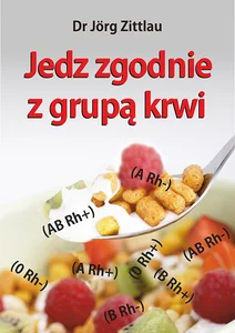 Jedz zgodnie z grupą krwi Jedz zgodnie z grupą krwi