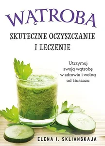Wątroba Skuteczne oczyszczanie i leczenie Wątroba Skuteczne oczyszczanie i leczenie