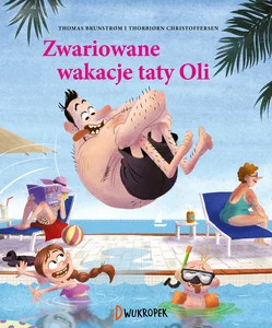 Zwariowane wakacje taty Oli Zwariowane wakacje taty Oli