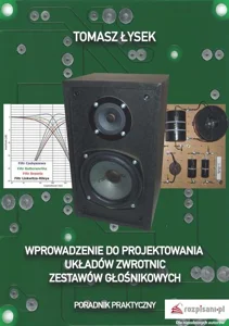 Wprowadzenie do projektowania układów zwrotnic zestawów głośnikowych Poradnik Praktyczny