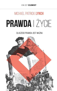 Prawda i życie Dlaczego prawda jest ważna Prawda i życie Dlaczego prawda jest ważna