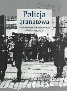 Policja granatowa w Generalnym Gubernatorstwie w latach 1939-1945 Policja granatowa w Generalnym Gubernatorstwie w latach 1939-1945