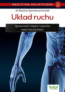 Medycyna holistyczna Tom 11 Układ ruchu Medycyna holistyczna Tom 11 Układ ruchu