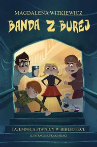 Banda z Burej Tajemnica piwnicy w bibliotece Banda z Burej Tajemnica piwnicy w bibliotece