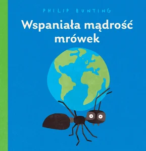 Wspaniała mądrość mrówek Wspaniała mądrość mrówek