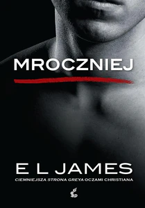 Mroczniej ciemniejsza strona Greya oczami Christiana wyd. kieszonkowe Mroczniej ciemniejsza strona Greya oczami Christiana wyd. kieszonkowe