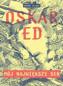 Oskar Ed Mój największy sen