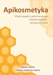 Apikosmetyka Miód propolis pyłek kwiatowy mleczko pszczele, jak pszczeli, wosk