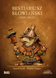 Bestiariusz Słowiański 2 czyli o nieznanych biziach kadukach i samojadkach Bestiariusz Słowiański 2 czyli o nieznanych biziach kadukach i samojadkach