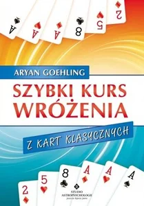 Szybki kurs wróżenia z kart klasycznych Szybki kurs wróżenia z kart klasycznych