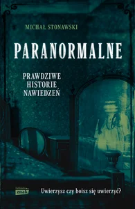 Paranormalne Prawdziwe historie nawiedzeń