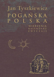 Pogańska Polska Wierzenia, kalendarz, zwyczaje