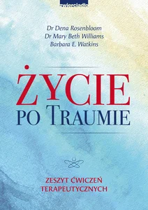 Życie po traumie Zeszyt ćwiczeń terapeutycznych