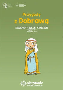Przygody z Dobrawą. Muzealny zeszyt ćwiczeń. C