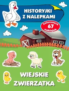 Wiejskie zwierzątka. Historyjki z nalepkami Wiejskie zwierzątka. Historyjki z nalepkami