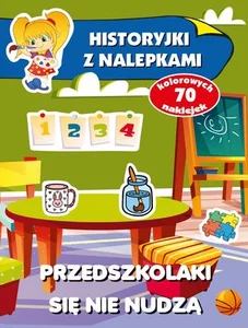 Przedszkolaki się nie nudzą. Historyjki z nalepkami