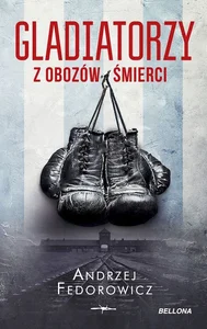 Gladiatorzy z obozów śmierci