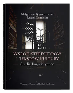 Wśród stereotypów i tekstów kultury Studia lingwistyczne